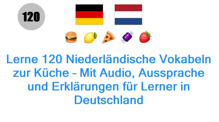 Lerne 120 Niederländische Vokabeln zur Küche – Mit Audio, Aussprache und Erklärungen für Lerner in Deutschland